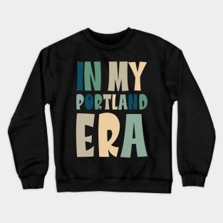 In My Portland Era Funny Meme Quote Crewneck Sweatshirt